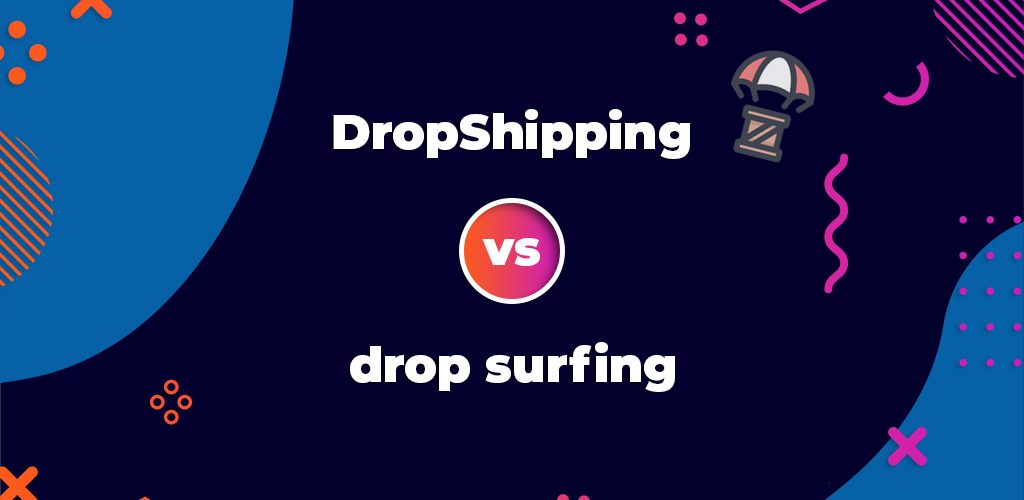 Dropshipping-Vs-Drop-Surfing2-Avasam