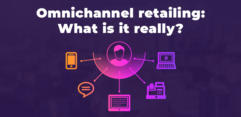 Omnichannel-Retailing-What-Is-It-Really-Avasam