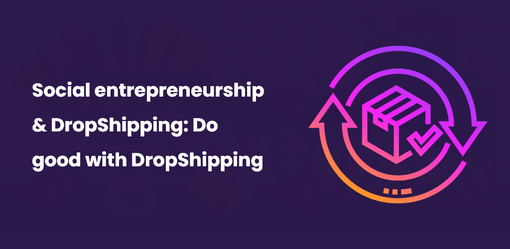 Social-Entrepreneurship-Dropshipping-Do-Good-With-Dropshipping-Avasam